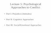 Lecture 5: Psychological Approaches to Conflict Lecture 5 W.pdf · Lecture 5: Psychological Approaches to Conflict • Part I ... person think that the difference between ... •