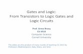 Gates and Logic: From Transistorsto Logic Gates and Logic ... and Logic: From Transistorsto Logic Gates and Logic Circuits Prof. Anne Bracy CS 3410 Computer Science Cornell University