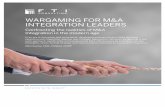 WARGAMING FOR M&A MODERN BUSINESS - · PDF fileMODERN BUSINESS: IN REVIEW AN FTI CONSULTING REPORT [Sample Graphic Replace in Header] WARGAMING FOR M&A INTEGRATION LEADERS Confronting