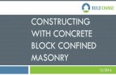 CONSTRUCTING WITH CONCRETE BLOCK CONFINED MASONRY · PDF fileThus confined masonry is a shear wall ... The difference ... Lintel band A continuous lintel band shall be provided throughout