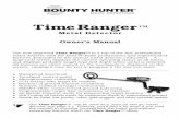 Metal Detector Owner’s Manual Metal Detector Owner’s Manual The new improved Time Ranger is a top-of-the-line professional metal detector with the kind of depth performance and