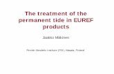 The treatment of the permanent tide in EUREF products TWG minutes/47-Brussels2008... · The treatment of the permanent tide in EUREF products Jaakko Mäkinen Finnish Geodetic Institute