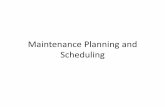 Maintenance Planning and Scheduling - Mechanical Teammechanical-fet.weebly.com/uploads/2/7/9/3/27933099/_lect4-me.pdf · Why Plan Maintenance? Elements of a Planned Maintenance system-Importance