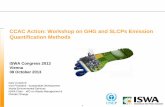 CCAC Action: Workshop on GHG and SLCPs Emission ... · PDF file1 CCAC Action: Workshop on GHG and SLCPs Emission Quantification Methods ISWA Congress 2013 Vienna 08 October 2013 Gary