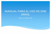 MANUAL PARA EL USO DE ONE DRIVE. · PDF fileExisten diferentes tipos de “nube” para guardar y compartir información, por ejemplo: One Drive (Hotmail // Outlook) Google Drive (Gmail
