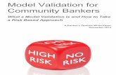 Model Validation for Community Bankers Validation for Community Bankers ... Review and Data Validation. The first part of a Model Validation is a Model ... Overview your core banking