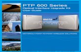 PTP 600 Series - 4Gon Solutions 600 Series User ... of the Motorola PTP 600 Series of Point-to-Point Wireless ... conjunction with the PTP 600 Series Bridge System User Manual.