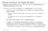 Plane Kinetics of Rigid Bodies - Indian Institute of ... Notes/ME101-Lecture34-KD.pdf · • Force/mass/acceleration ... Use Virtual Work method (discussed later) ... Plane Kinetics
