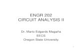 ENGR 202 CIRCUIT ANALYSIS II - College of Engineering - …web.engr.oregonstate.edu/~magana/ENGR202/Lecture N… ·  · 2010-03-25ENGR 202 CIRCUIT ANALYSIS II. Dr. Mario Edgardo