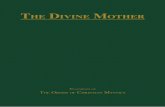 The Divine MoTher - The Order of Christian Mystics FH and HA...THE DIVINE MOTHER Transcribed by HARRIETTE AUGUSTA CURTISS and F. HOMER CURTISS, B.S., M.D. Founders of THE ORDER OF