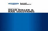 HEAVY-DUTY IDLER ROLLER & RAIL SOLUTIONS - · PDF fileP 800 720 5248 • F 216 361 1606 • 4 Load Runners Product Information Choosing the right idler roller and rail solution for