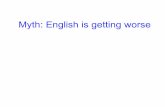 Myth: English is getting worse - Chris Kennedysemantics.uchicago.edu/kennedy/classes/sum07/myths/myths3-decay.pdfMyth: English is getting worse. ... all one language; and this they