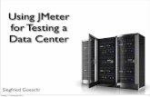 Using JMeter for Testing a Data Center - home.apache.orgpeople.apache.org/~sgoeschl/presentations/apachecon-2011/jmeter.pdf · Using JMeter for Testing a Data Center Siegfried Goeschl