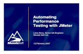 Automating Performance Testing with JMeter - devbg. · PDF fileLuba Ilieva, Senior QA Engineer Musala Soft Ltd. 15.February.2007 Automating Performance Testing with JMeter