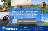Break out: Telling the sustainability story and · PDF fileBreak out: Telling the sustainability story and gaining customers ... PepsiCo can have ... based on the core competencies