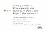 Sharing Session – How to prepare your students for DSE ... · PDF fileSharing Session – How to prepare your students for DSE Music Paper 2 (Performance I) ... ensemble in contrasting