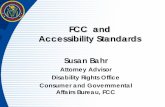 FCC and Accessibility Standards  (c) include in their general product materials contact information for obtaining information about the products and their accessibility features