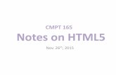 CMPT 165 Notes on HTML5 - Simon Fraser  · PDF fileNotes on HTML5 . HTML5 ... jQuery   ... data=" quot;>