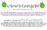 Welcome to Kindergarten! to Kindergarten! Mrs. Coffee’s Kindergarten Class So… wNat Qo w Qo all Qay anyway? A typOPal Qay On our Plassroom Os vry busy. We are moving from one activity