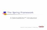 The Spring Framework - java.celeritas.comjava.celeritas.com/docs/Spring-Framework.pdf · Spring Framework Overview Spring also ... “Professional Java Development with the Spring