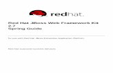 Red Hat JBoss Web Framework Kit 2.7 Spring Guide Hat Customer Content Services Red Hat JBoss Web Framework Kit 2.7 Spring Guide for use with Red Hat JBoss Enterprise Application Platform