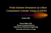 Containment Cylinder Using LS-DYNA Finite Element ...bj/MEG_795_E_Methods/PDF_Files/wilcox project...Finite Element Simulation of a Blast ... ASCII database ... LS-DYNA Kewords User’s