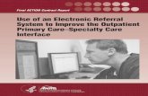 Use of an Electronic Referral System to Improve the ... of an Electronic Referral System to Improve the Outpatient Primary Care–Specialty Care Interface Prepared for: Agency …