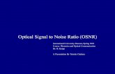 Optical Signal to Noise Ratio (OSNR)cdn.optiwave.com/wp-content/uploads/2015/10/TC... · Optical Signal to Noise Ratio (OSNR) [dB] is the measure of the ratio of signal power to noise