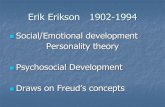 Erik Erikson 1902-1994 - Oakton Community College Stages of developm… · Erik Erikson 1902-1994 Social/Emotional development Personality theory Psychosocial Development Draws on