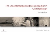 The Understanding around Soil Compaction in Crop · PDF file01/03/2017 · The Understanding around Soil Compaction in ... Agricultural and Biological Engineering ... • Heavy traffic