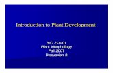 BIO 274-01-Introduction to Plant Developmentcset.nsu.edu/bio274/notes/PlantDevelopment.pdfIntroduction to Plant Development ... examines plant at cellular level Plant Physiology ...