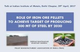ROLE OF IRON ORE PELLETS TO ACHIEVE TARGET OF PRODUCING ... · PDF fileTO ACHIEVE TARGET OF PRODUCING 300 MT OF STEEL BY 2030 ... These are continuously lying in dumps in the mining