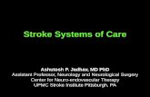 Stroke Systems of Care - University of Pittsburgh … Systems of Care Ashutosh P. Jadhav, MD PhD Assistant Professor, Neurology and Neurological Surgery Center for Neuro-endovascular