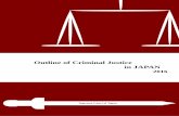 Outline of Criminal Justice in JAPAN - · PDF fileOUTLINE OF CRIMINAL JUSTICE IN ... the Criminal Procedure Law, ... the general public participates in the trial and judgment of criminal