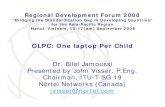OLPC: One laptop Per Child - itu.int · PDF fileWhat is OLPC ? • One Laptop Per Child (OLPC) • Vision of Nicholas Negroponte and members of the MIT Media Lab, a Non-profit organization