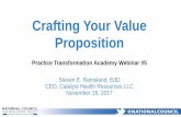 Crafting Your Value Proposition - · PDF fileWhat is a Value Proposition? • A positioning statement that explains what benefit you provide, for who, and how you do it uniquely well