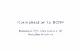 Normalisation to BCNF - School of Computer Science - …psznza/G51DBS/dbs12.pdfBoyce-Codd Normal Form • A relation is in Boyce-Codd normal form (BCNF) if for every FD A B either