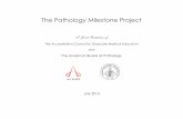 The Pathology Milestone Project - ACGME · PDF fileThe Pathology Milestone Project ... report worksheet. For each reporting period, a resident’s performance on the milestones for