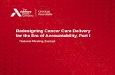 Redesigning Cancer Care Delivery for the Era of · PDF file · 2015-01-08Redesigning Cancer Care Delivery for the Era of Accountability, ... Laying the Foundation to Succeed Under