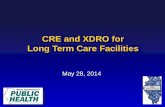 CRE and XDRO for Long Term Care Facilities 28, 2014 CRE and XDRO for Long Term Care Facilities