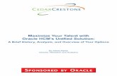 Maximize Your Talent with Oracle HCM’s Unified Solution · PDF fileMaximize Your Talent with Oracle HCM’s Unified Solution: A Brief History, Analysis, and Overview of Your Options