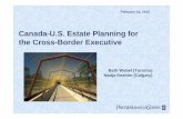 Canada-US Estate Planning for the Cross-Border Executive · PDF fileCanada-U.S. Estate Planning for the Cross-Border Executive Beth Webel (Toronto) Nadja Ibrahim (Calgary) Page 2 ...