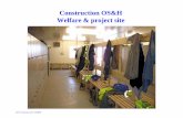 Construction OS&H Welfare & project · PDF filetrades and tasks of the workforce, ... The ILO Guidance on Welfare. 1. ... •To prevent chemicals contaminating food and so being eaten