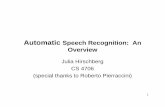 Automatic Speech Recognition: An Overviejulia/courses/CS4706/asr.pdf · 2 recreating the speech chain dialog semantics syntax lexicon morphology phonetics vocal-tract articulators
