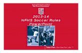 NFHS Soccer Rules PowerPoint (2013-14) C… · NFHS Soccer Rules PowerPoint. ... speech and debate coaches and music adjudicators; ... •Soccer is the fourth-most popular …