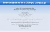 Introduction to the Mumps Languageokane/source/MUMPS-MDH/MumpsTutorial.pdf · Introduction to the Mumps Language A Quick Introduction to the Mumps Programming Language Kevin C. O'Kane