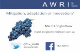 Mitigation, adaptation or innovation? - Australian … Australian Wine Research Institute Mitigation, adaptation or innovation? @The_AWRI #newclimate The AWRI Mardi Longbottom mardi.longbottom@awri.com.au