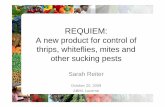 A new product for control of thrips, whiteflies, mites and ... A new product for control of thrips, whiteflies, mites and other sucking pests Sarah Reiter October 20, 2009 ABIM, Lucerne