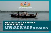 AGRICULTURAL TRADE IN THE GREATER MEKONG · PDF filePotential and policies .....26 3.2.5. Constraints and opportunities .....27 4. Trade ..... .....28 ... Marketing channel .....145