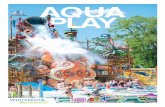 AQUA PLAY - WhiteWater West · PDF fileWorld’s Highest Level of Waterpark Interactivity INTERACTIVES PLAY ON DEMAND with no lines and no waiting SPLASH AND SPRAY with engaging interactive